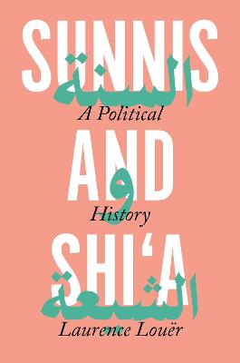 Sunnis and Shi'a: A Political History