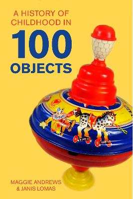 A History of Childhood in 100 Objects