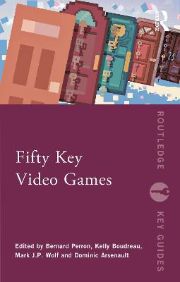 Routledge Key Guides #: Fifty Key Video Games