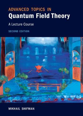 Advanced Topics in Quantum Field Theory  (2nd Revised Edition)