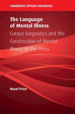 Cambridge Applied Linguistics #: The Language of Mental Illness