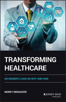 Transforming Health Care: An Insider's Look on How and Why
