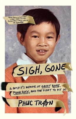 Sigh, Gone: A Misfit's Memoir of Great Books, Punk Rock, and the Fight to Fit in