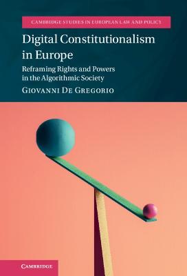 Cambridge Studies in European Law and Policy #: Digital Constitutionalism in Europe