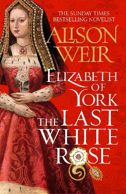 Tudor Rose #01: Elizabeth of York, the Last White Rose
