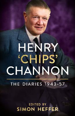 Henry Chips Channon - Volume 03: The Diaries: 1943-57
