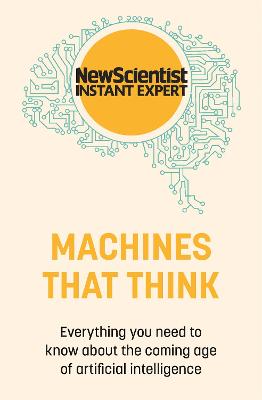 New Scientist Instant Expert: Machines that Think