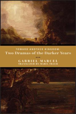 Toward Another Kingdom - Two Dramas of the Darker Years