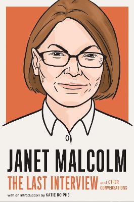 Janet Malcolm: The Last Interview