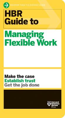 HBR Guide #: HBR Guide to Managing Flexible Work