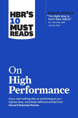 Harvard Business Review's 10 Must Reads #: HBR's 10 Must Reads on High Performance