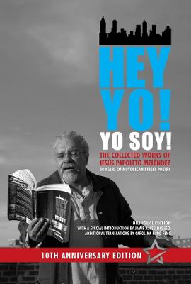 Hey Yo! Yo Soy! - 50 Years of Nuyorican Street Poetry, A Bilingual Edition  (2nd Edition - 10th Anniversary)