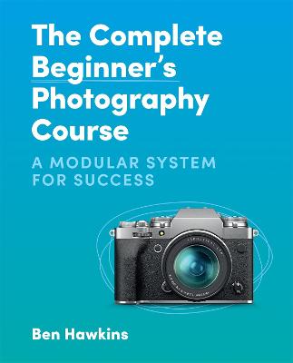 The Complete Beginner's Photography Course