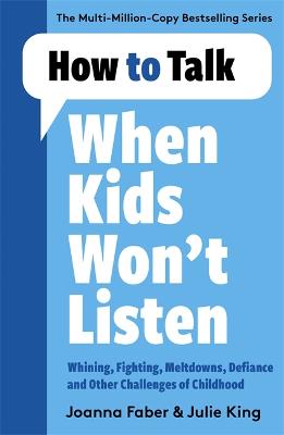 How to Talk: How to Talk When Kids Won't Listen