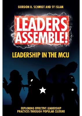 Exploring Effective Leadership Practices through Popular Culture #: Leaders Assemble! Leadership in the MCU