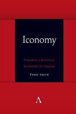 Anthem symploke Studies in Theory #: Iconomy: Towards a Political Economy of Images
