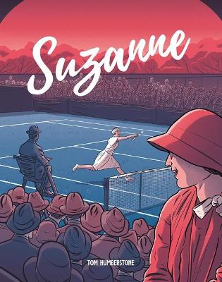 Suzanne: The Jazz Age Goddess Of Tennis (Graphic Novel)