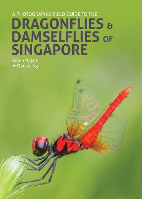 A Photographic Field Guide to the Dragonflies & Damselflies of Singapore