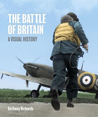 The Battle of Britain: A Visual History
