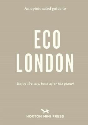 An Opinionated Guide To Eco London