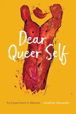 Dear Queer Self - An Experiment in Memoir