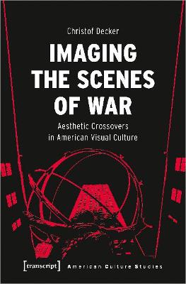 American Culture Studies #: Imaging the Scenes of War