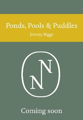Collins New Naturalist Library #: Ponds, Pools and Puddles