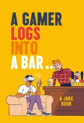 A Gamer Logs into a Bar...