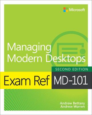 Exam Ref: Exam Ref MD-101 Managing Modern Desktops  (2nd Edition)