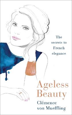 Ageless Beauty: Secrets from Three Generations of French Beauty Editors