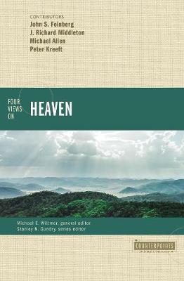Counterpoints: Bible and Theology #: Four Views on Heaven