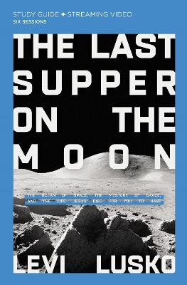 The Last Supper on the Moon Study Guide plus Streaming Video