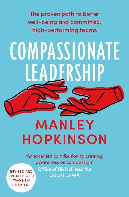 Compassionate Leadership: How to Create and Maintain Engaged, Committed and High-Performing Teams