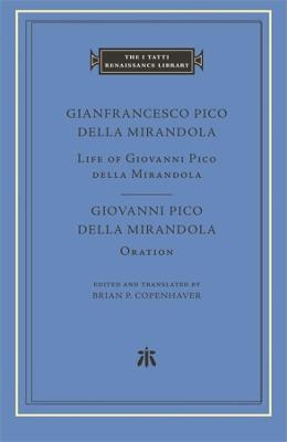 The I Tatti Renaissance Library #: Life of Giovanni Pico della Mirandola. Oration