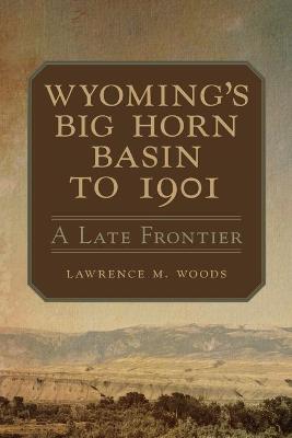 Wyoming's Big Horn Basin to 1901