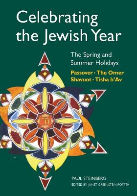Celebrating the Jewish Year: The Spring and Summer Holidays