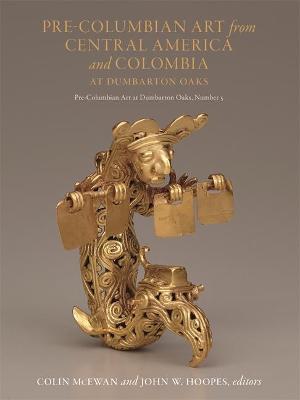Pre-Columbian Art at Dumbarton Oaks #: Pre-Columbian Art from Central America and Colombia at Dumbarton Oaks