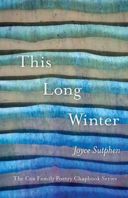 Cox Family Poetry Chapbook #: This Long Winter
