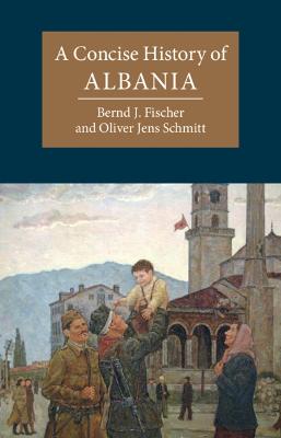 Cambridge Concise Histories #: A Concise History of Albania