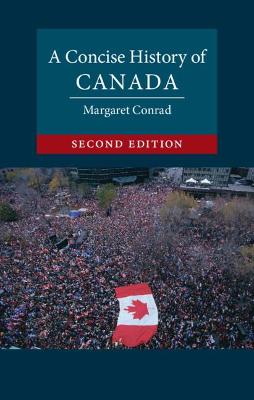 Cambridge Concise Histories #: A Concise History of Canada  (2nd Revised Edition)