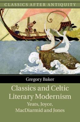 Classics after Antiquity #: Classics and Celtic Literary Modernism