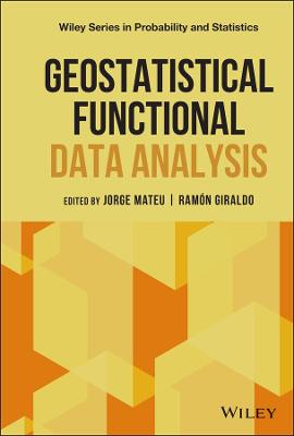 Wiley Series in Probability and Statistics #: Geostatistical Functional Data Analysis