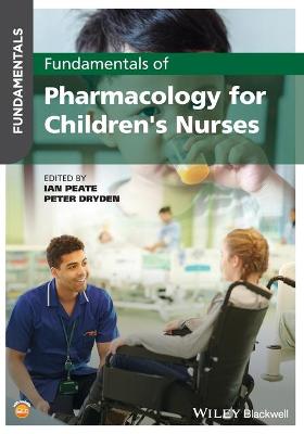 Fundamentals #: Fundamentals of Pharmacology for Children's Nurses