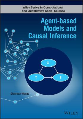 Wiley Series in Computational and Quantitative Social Science #: Agent-based Models and Causal Inference