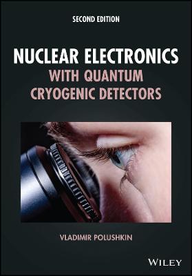 Nuclear Electronics with Quantum Cryogenic Detectors  (2nd Edition)