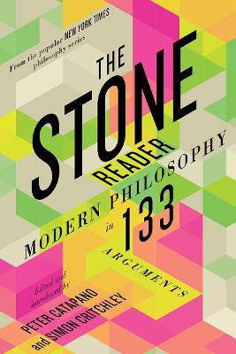 Stone Reader, The: Modern Philosophy in 133 Arguments