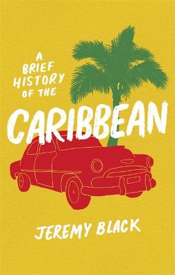 Brief Histories #: A Brief History of the Caribbean
