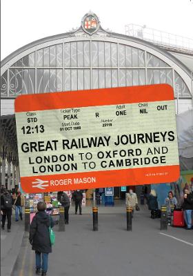 Great Railway Journeys #: Great Railway Journeys: London to Oxford and London to Cambridge
