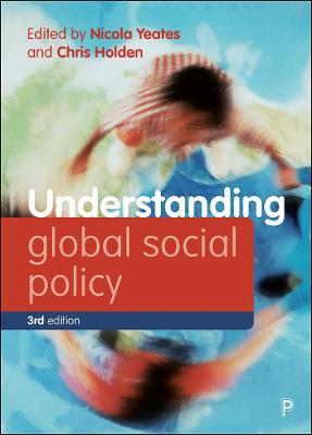 Understanding Welfare: Social Issues, Policy and Practice #: Understanding Global Social Policy