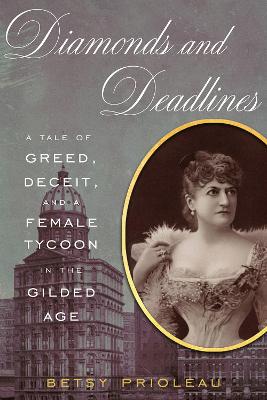 Diamonds and Deadlines: A Tale of Greed, Deceit, and a Female Tycoon in the Gilded Age
